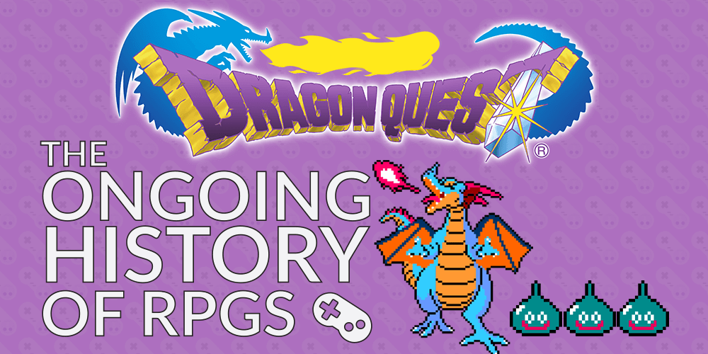 The Ongoing History of RPGs #1: Dragon Quest
